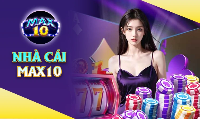 Max10 - Trang Chủ Max 10 - Địa Chỉ Cá Cược Online Đẳng Cấp Nhất Việt Nam